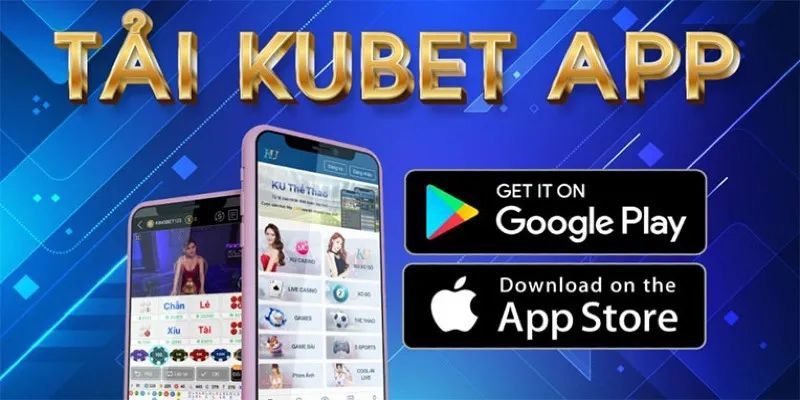 Tải app Kubet cho Android chỉ 3 bước