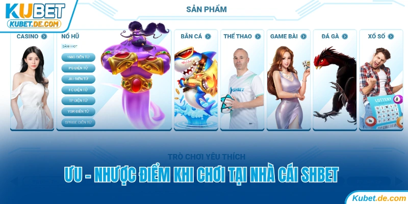 Ưu - nhược điểm khi trải nghiệm tại SHbet
